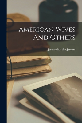 American Wives And Others - Jerome, Jerome Klapka