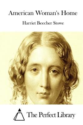 American Woman's Home - The Perfect Library (Editor), and Stowe, Harriet Beecher