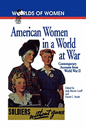 American Women in a World at War: Contemporary Accounts from World War II