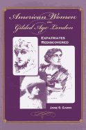 American Women in Gilded Age London: Expatriates Rediscovered