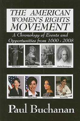 American Women's Rights Movement: A Chronology of Events and of Opportunities from 1600 to 2008 - Buchanan, Paul D, and Caso, Adolph (Editor)