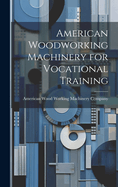 American Woodworking Machinery for Vocational Training