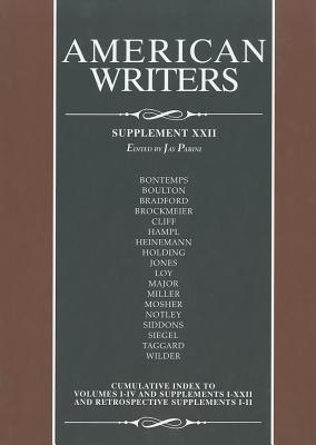 American Writers, Supplement XXII: A Collection of Critical Literary and Biographical Articles That Cover Hundreds of Notable Authors from the 17th Century to the Present Day. - Freeze (Editor)