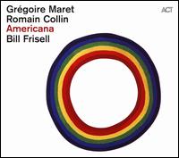 Americana - Grgoire Maret/Romain Collin/Bill Frisell
