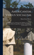 Americanism Versus Socialism: Address Delivered at a Meeting of the Middlesex County Bar Association Held at Youngs Hotel, in Boston, Massachusetts, On December 23, 1919