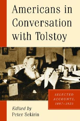 Americans in Conversation with Tolstoy: Selected Accounts, 1887-1923 - Sekirin, Peter (Editor)