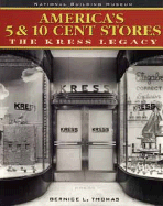 America's 5 and 10 Cent Stores: The Kress Legacy - The National Building Museum, and Thomas, Bernice L