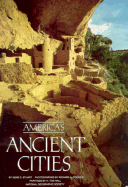 America's Ancient Cities - Stuart, Gene S, and National Geographic Society, and Cooke, Richard A (Photographer)