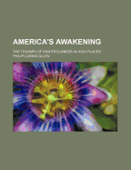 America's Awakening; The Triumph of Righteousness in High Places