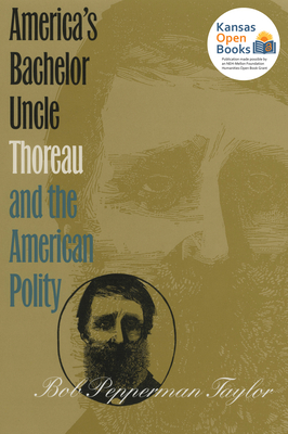 America's Bachelor Uncle: Thoreau and the American Polity - Taylor, Bob Pepperman