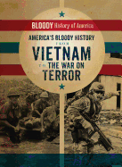 America's Bloody History from Vietnam to the War on Terror