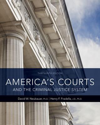 America's Courts and the Criminal Justice System - Neubauer, David W, and Fradella, Henry F