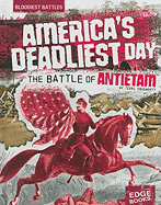 America's Deadliest Day: The Battle of Antietam