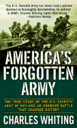 America's Forgotten Army: The True Story of the U.S. Seventh Army in WWII - And an Unknown Battle That Changed History - Whiting, Charles