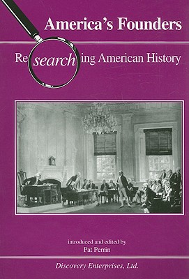 America's Founders: Researching American History - Perrin, Pat (Editor)