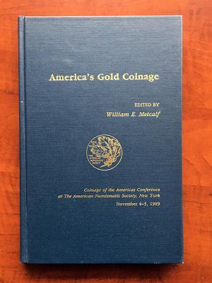 America's Gold Coinage - Metcalf, William E