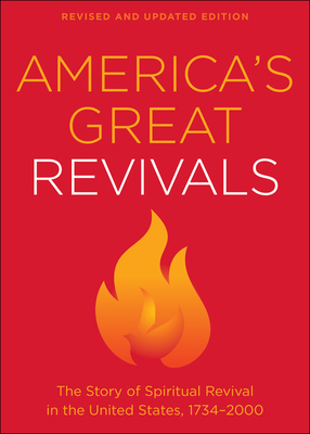 America's Great Revivals: The Story of Spiritual Revival in the United States, 1734-2000 - Baker Publishing Group (Compiled by)