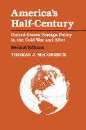 America's Half-Century: United States Foreign Policy in the Cold War and After