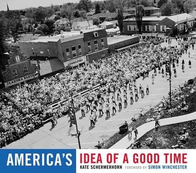 America's Idea of a Good Time - Schermerhorn, Kate (Photographer), and Winchester, Simon