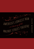 America's Longest Run: A History of the Walnut Street Theatre
