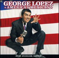 America's Mexican - George Lopez