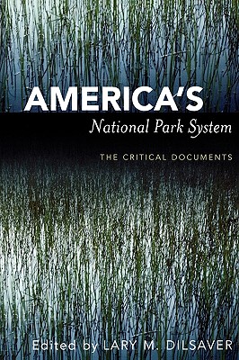 America's National Park System: The Critical Documents - Dilsaver, Lary M