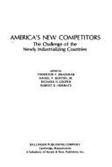 America's New Competitors: The Challenge of the Newly Industrializing Countries