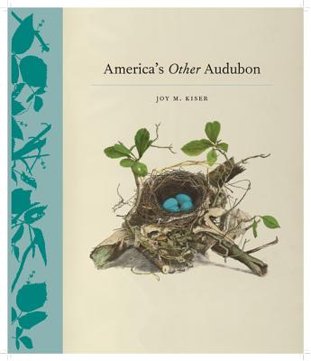 America's Other Audubon - Kiser, Joy M.