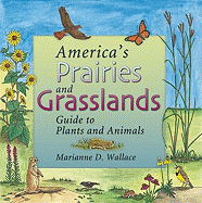 Americas Prairies and Grasslands: Guide to Plants and Animals