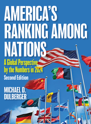 America's Ranking Among Nations: A Global Perspective by the Numbers in 2024 - Dulberger, Michael D