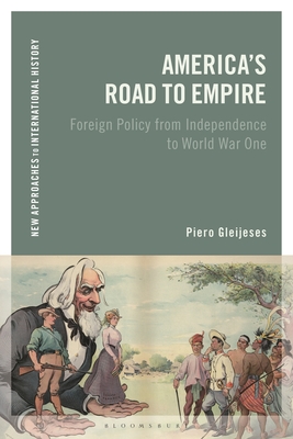 America's Road to Empire: Foreign Policy from Independence to World War One - Gleijeses, Piero, and Zeiler, Thomas (Editor)