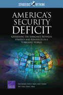 America's Security Deficit: Addressing the Imbalance Between Strategy and Resources in a Turbulent World: Strategic Rethink