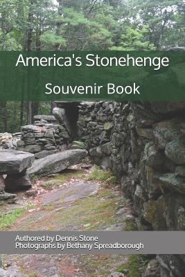 America's Stonehenge: Souvenir Book - Spreadborough, Bethany (Photographer), and Stone, Katherine (Editor), and Stone, Dennis