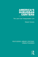 America's Suburban Centers: The Land Use-Transportation Link