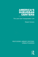 America's Suburban Centers: The Land Use-Transportation Link
