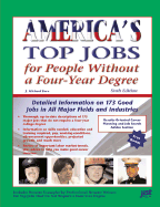 America's Top Jobs for People Without a Four-Year Degree: Detailed Information on 173 Good Jobs in All Major Fields and Industries