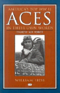 America's Top WWII Aces in Their Own Words: Eighth Air Force - Hess, William N