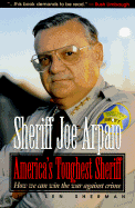 America's Toughest Sheriff: How We Can Win the War Against Crime - Sherman, Len, and Arpaio, Sheriff, and Arpaio, Joe