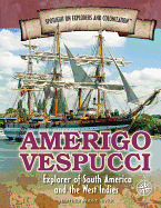 Amerigo Vespucci: Explorer of South America and the West Indies