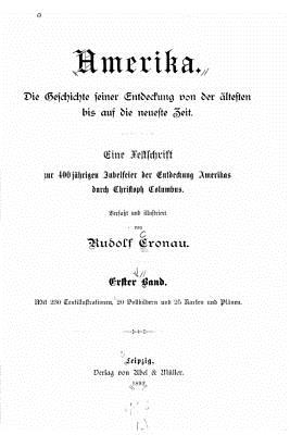 Amerika, die Geschichte seiner Entdeckung von der ltesten bis auf die neueste Zeit - Cronau, Rudolf