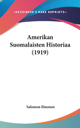 Amerikan Suomalaisten Historiaa (1919)