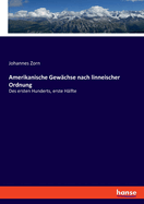 Amerikanische Gew?chse nach linneischer Ordnung: Des ersten Hunderts, erste H?lfte