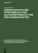 Amerikanistisches Wrterbuch Und Hilfswrterbuch F?r Den Amerikanisten