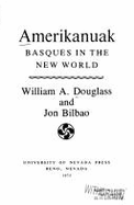 Amerikanuak: Basques in the New World - Douglass, William A, and Bilbao, Jon