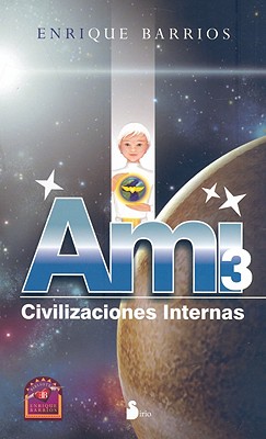 Ami-3: Civilizaciones Internas - Barrios, Enrique