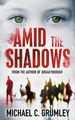 Amid the Shadows - Grumley, Michael C