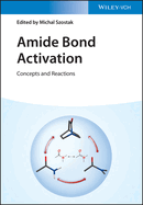 Amide Bond Activation: Concepts and Reactions