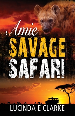 Amie Savage Safari - Clarke, Lucinda E