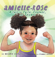 Amielle-Rose: A Tale of Faith, Courage, & Triumph