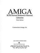 Amiga ROM Kernel Reference Manual: Libraries - Commodore Amiga, and Commodore-Amiga, Inc Staff